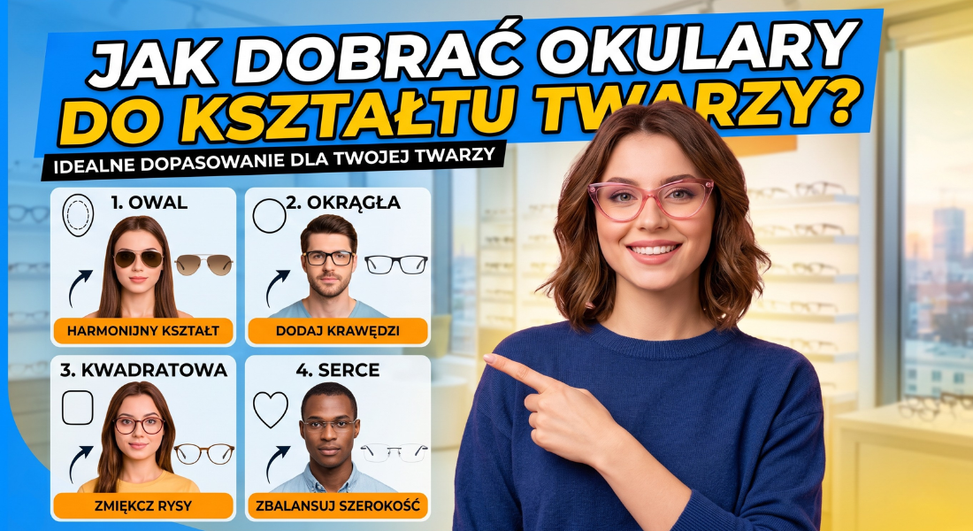 Jak dobrać okulary do kształtu twarzy?